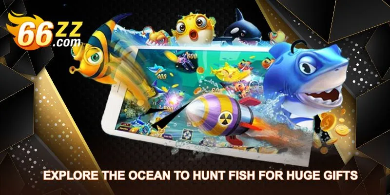 Explore the ocean to hunt fish for huge gifts